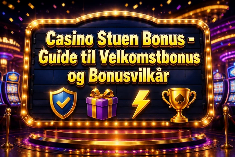 Casino Stuen Bonus - Guide til Velkomstbonus og Bonusvilkår